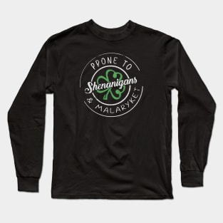 prone-to-shenanigans-and-malarkey Long Sleeve T-Shirt